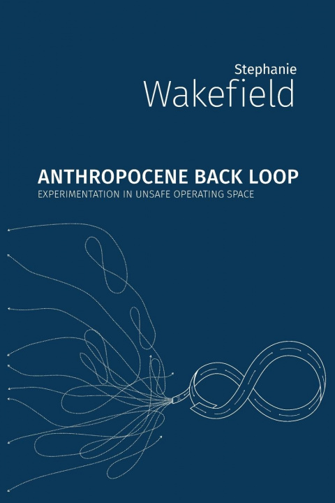 Book Anthropocene Backloop Stephanie Wakefield