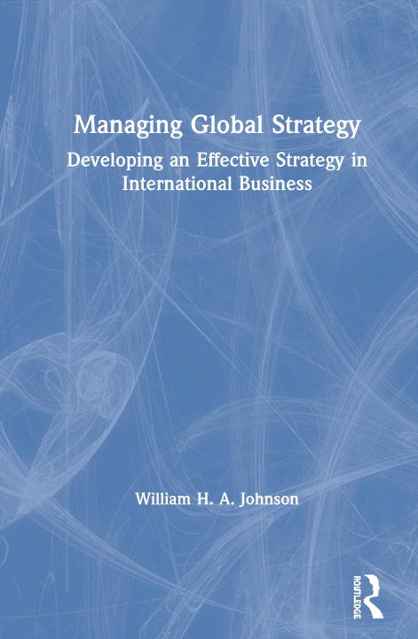 Knjiga Managing Global Strategy William H.A. Johnson
