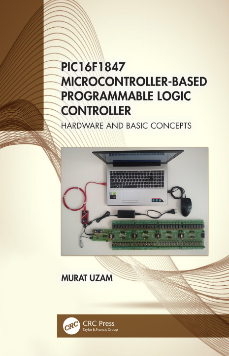 Knjiga PIC16F1847 Microcontroller-Based Programmable Logic Controller Uzam