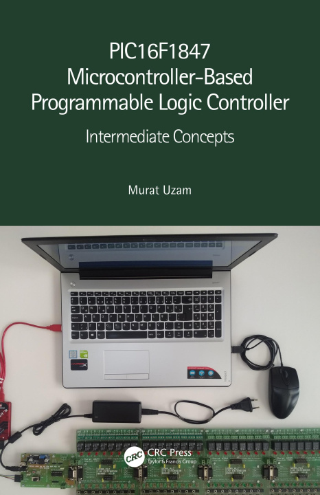 Knjiga PIC16F1847 Microcontroller-Based Programmable Logic Controller Uzam