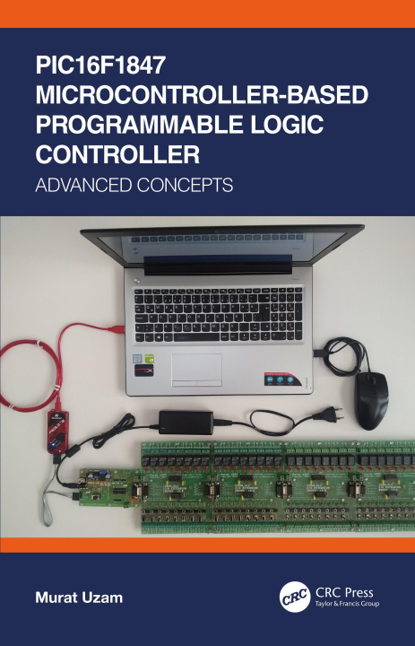 Knjiga PIC16F1847 Microcontroller-Based Programmable Logic Controller Uzam