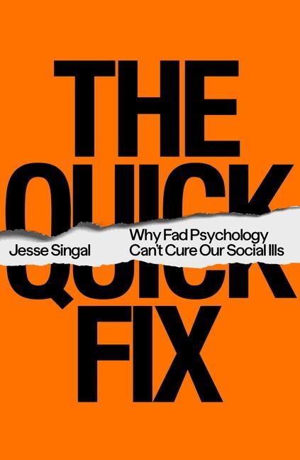 Carte The Quick Fix: Why Fad Psychology Can't Cure Our Social Ills 