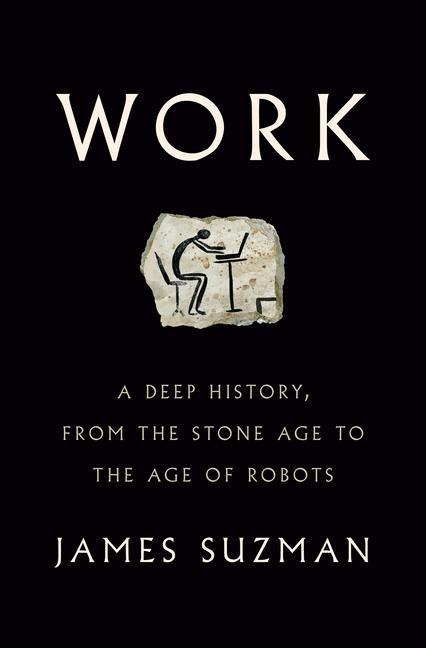Kniha Work: A Deep History, from the Stone Age to the Age of Robots 