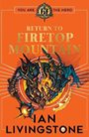 Könyv Fighting Fantasy: Return to Firetop Mountain Ian Livingstone