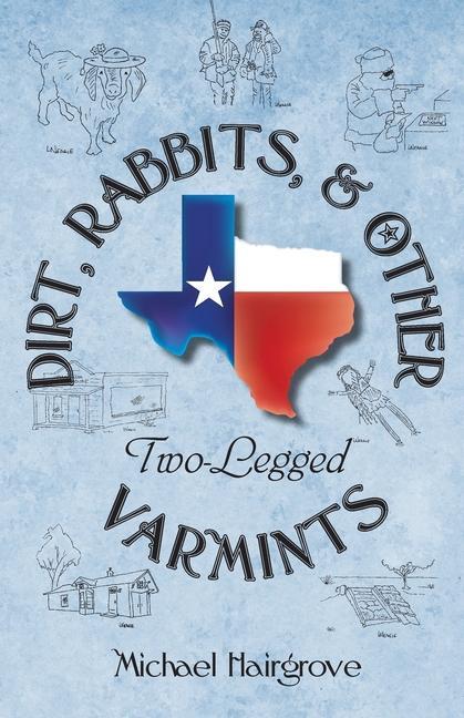 Книга Dirt, Rabbits, and Other Two-Legged Varmints: Short Stories From A Simpler Time and Place 