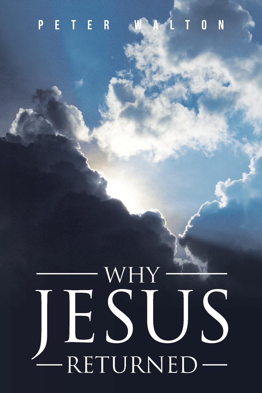 Book Why Jesus Returned Peter Walton