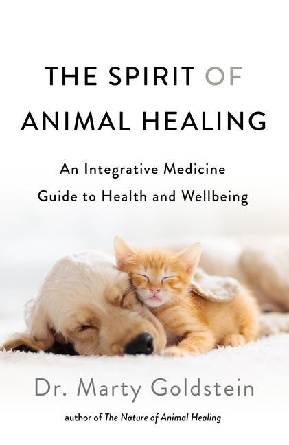 Livre The Spirit of Animal Healing: An Integrative Medicine Guide to a Higher State of Well-Being 