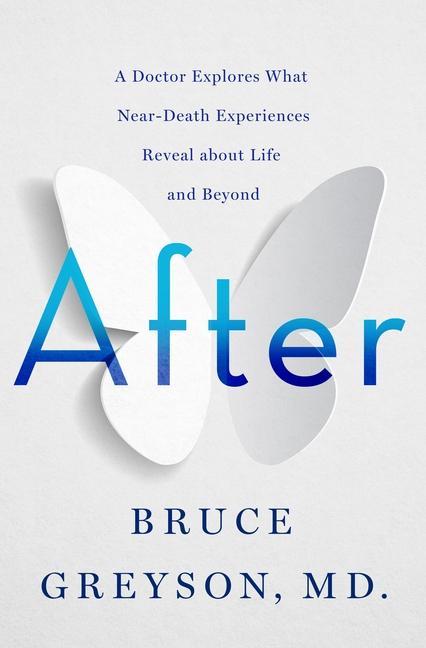 Book After: A Doctor Explores What Near-Death Experiences Reveal about Life and Beyond 