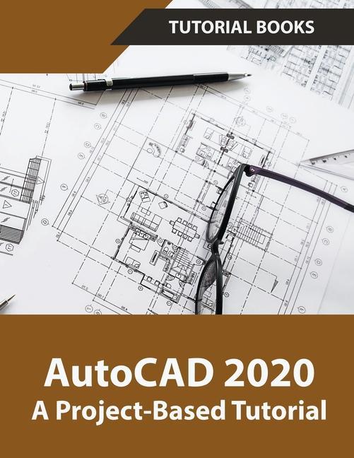 Book AutoCAD 2020 A Project-Based Tutorial Tutorial Books
