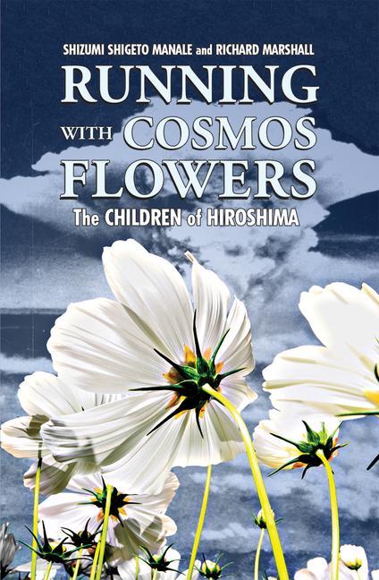 Kniha Running with Cosmos Flowers: The Children of Hiroshima 2nd Edition Richard Marshall
