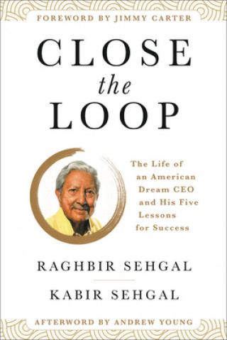 Kniha Close the Loop: The Life of an American Dream CEO & His Five Lessons for Success Kabir Sehgal