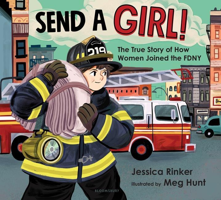 Knjiga Send a Girl!: The True Story of How Women Joined the Fdny Meg Hunt