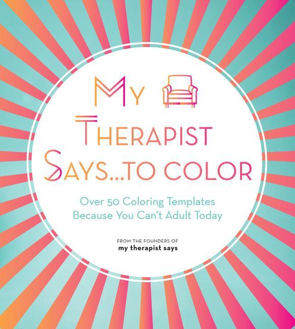 Kniha My Therapist Says...to Color 