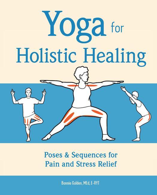 Carte Yoga for Holistic Healing: Poses & Sequences for Pain and Stress Relief 