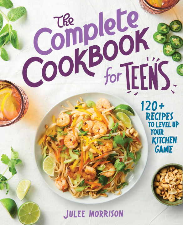 Carte The Complete Cookbook for Teens: 120+ Recipes to Level Up Your Kitchen Game 