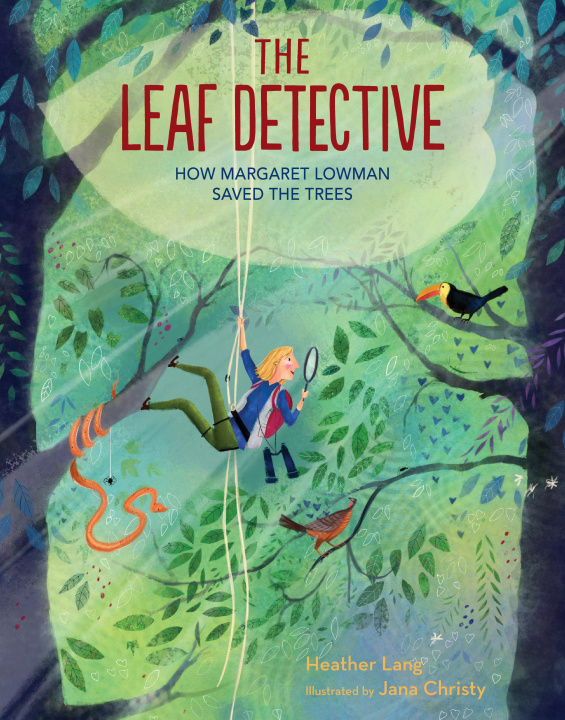 Carte The Leaf Detective: How Margaret Lowman Uncovered Secrets in the Rainforest Jana Christy