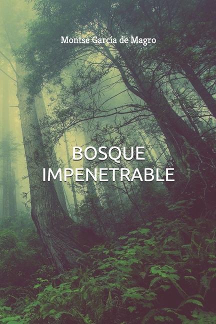 Knjiga Bosque Impenetrable Montse García de Magro