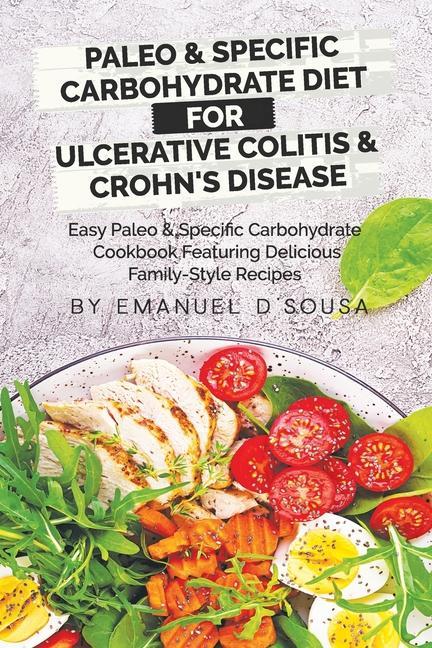 Kniha Paleo & Specific Carbohydrate Diet for Ulcerative Colitis & Crohn's Disease: Easy Paleo and Specific Carbohydrate Cookbook Featuring Delicious Family- 