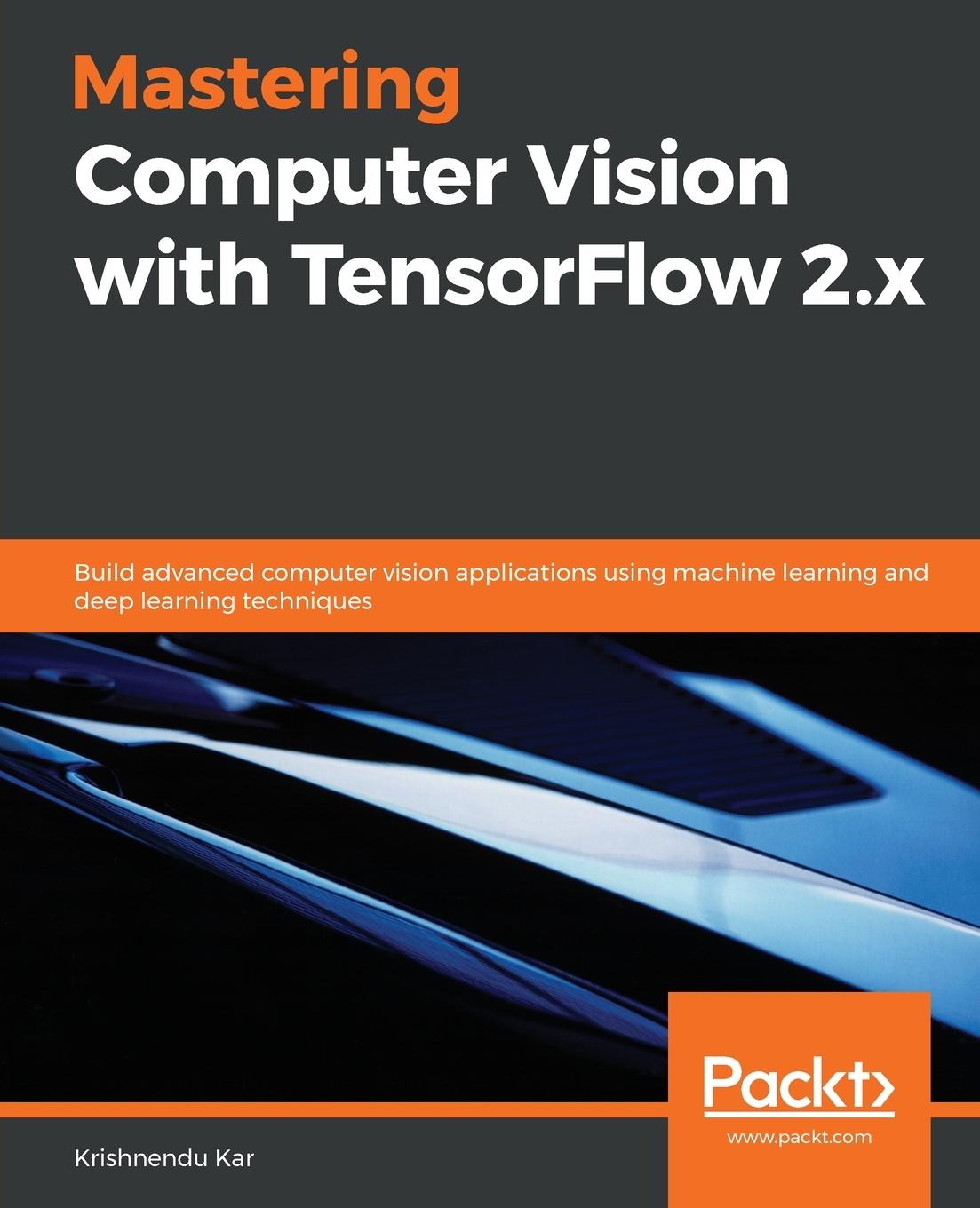 Könyv Mastering Computer Vision with TensorFlow 2.x 