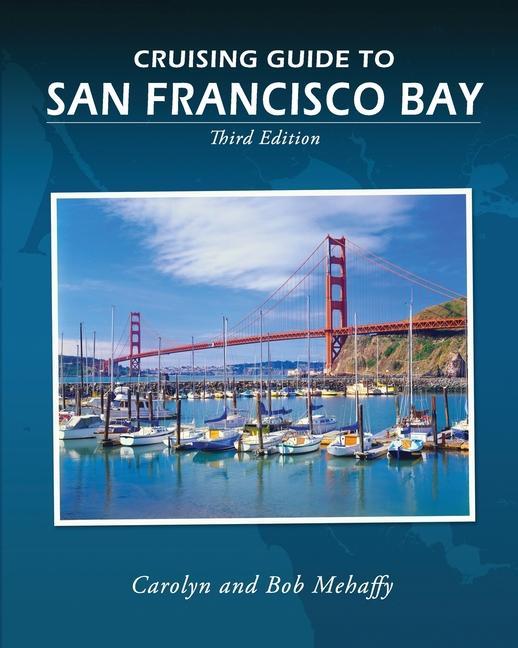 Kniha Cruising Guide to San Francisco Bay: 3rd Edition Carolyn Mehaffy