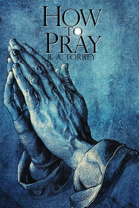 Knjiga How To Pray R. a. Torrey