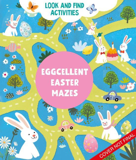 Könyv Eggcellent Easter Mazes: 47 Colorful Mazes 