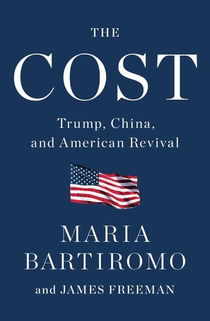 Knjiga The Cost: Trump, China, and American Revival James Freeman
