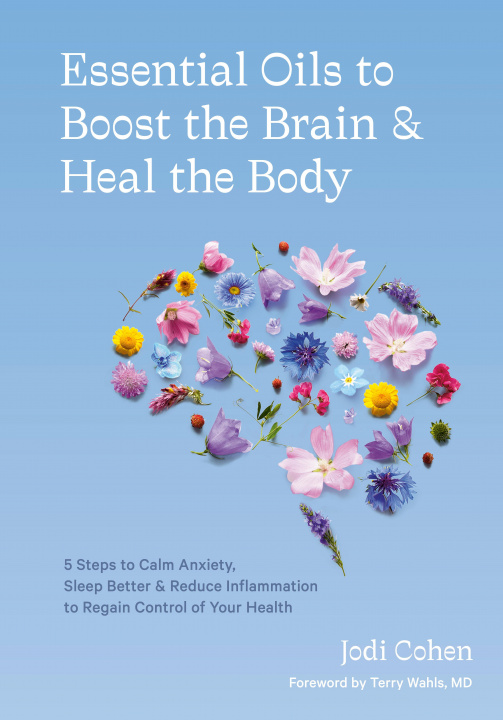 Könyv Essential Oils to Boost the Brain and Heal the Body 