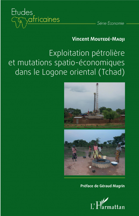 Carte Exploitation pétroli?re et mutations spatio-économiques dans le Logone oriental (Tchad) 