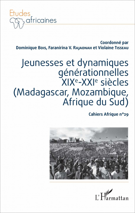 Carte Jeunesses et dynamiques générationnelles XIXe-XXIe si?cles (Madagascar, Mozambique, Afrique du Sud) Faranirina V. Rajaonah