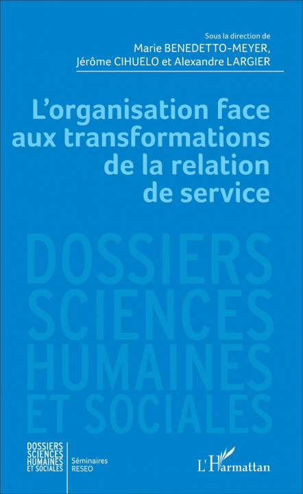 Knjiga L'organisation face aux transformations de la relation de service Jérôme Cihuelo