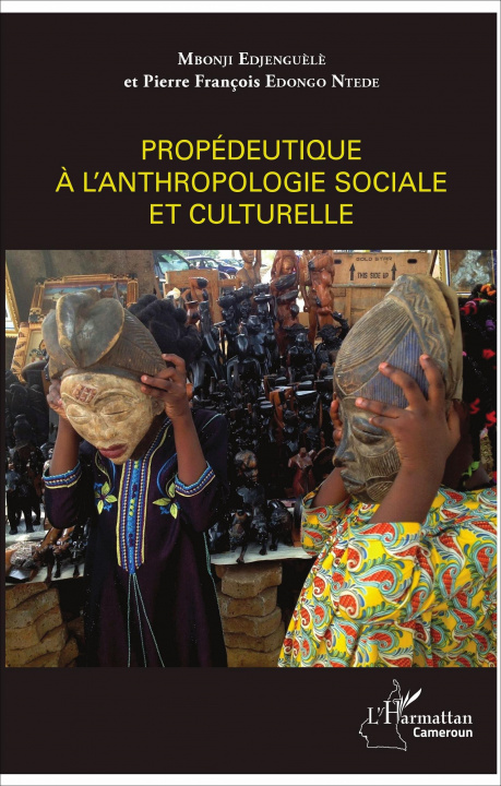 Könyv Propédeutique ? l'anthropologie sociale et culturelle Pierre François Edongo Ntede