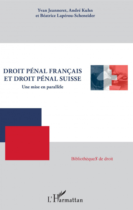 Kniha Droit pénal français et droit pénal suisse André Kuhn