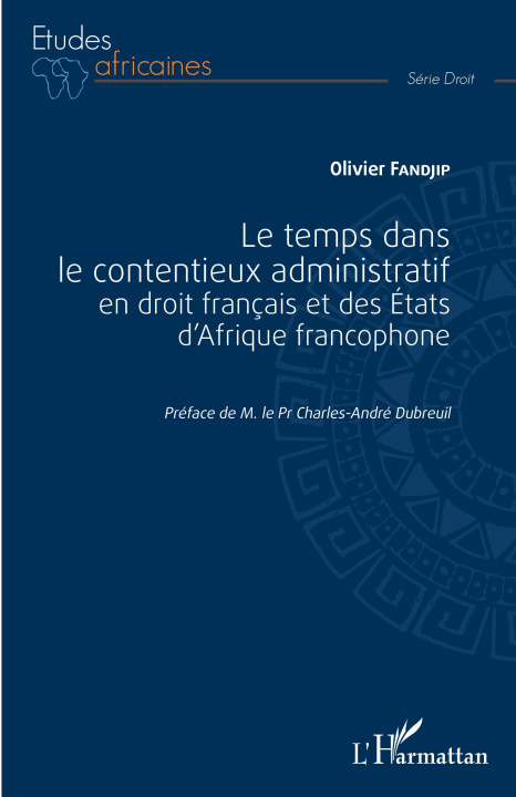 Kniha Le temps dans le contentieux administratif en droit français et des Etats d'Afrique francophone 
