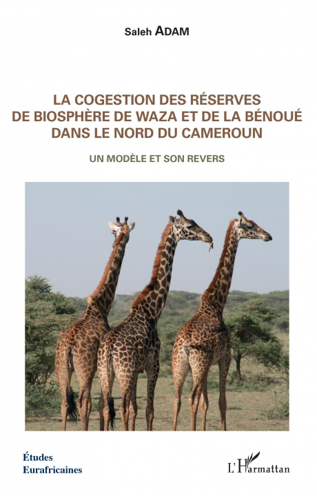 Kniha La cogestion des réserves de biosph?re de Waza et de la Bénoué dans le Nord du Cameroun 