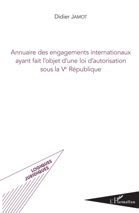 Könyv Annuaire des engagements internationaux ayant fait l'objet d'une loi d'autorisation sous la Ve République 