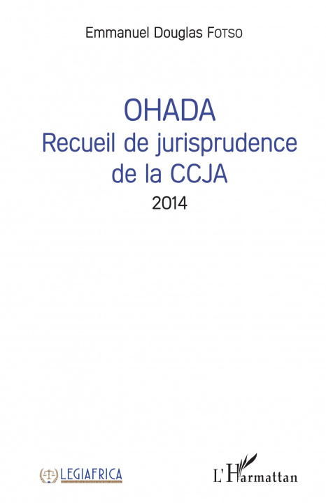 Libro OHADA Recueil de jurisprudence de la CCJA 2014 Douglas emmanuel Fotso