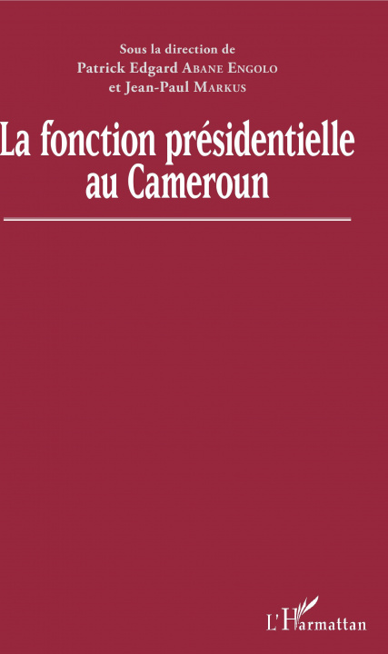 Libro La fonction présidentielle au Cameroun Jean-Paul Markus