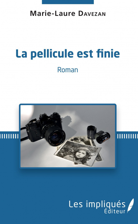 Knjiga La Pellicule est finie Marie-Laure Davezan
