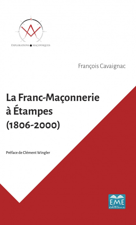 Knjiga La Franc-Maçonnerie ? Étampes (1806-2000) François Cavaignac