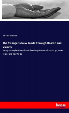 Knjiga The Stranger's New Guide Through Boston and Vicinity 