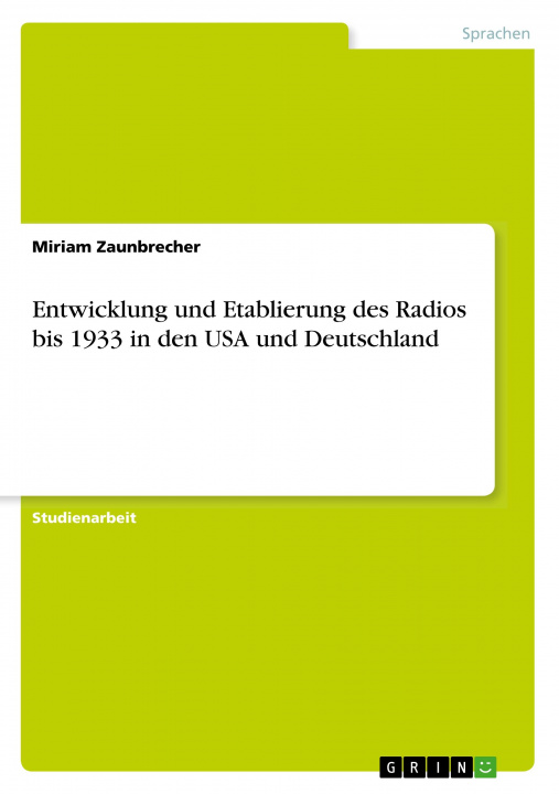 Könyv Entwicklung und Etablierung des Radios bis 1933 in den USA und Deutschland 