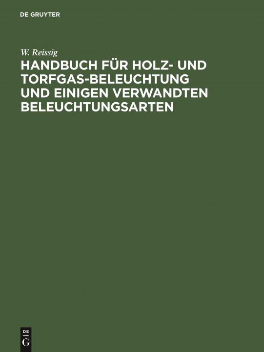 Kniha Handbuch Fur Holz- Und Torfgas-Beleuchtung Und Einigen Verwandten Beleuchtungsarten 