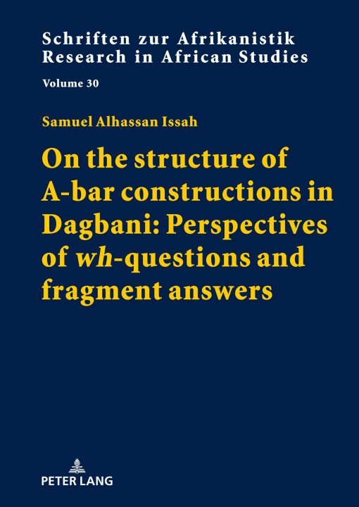 Carte On the structure of A-bar constructions in Dagbani: Perspectives of "wh"-questions and fragment answers 