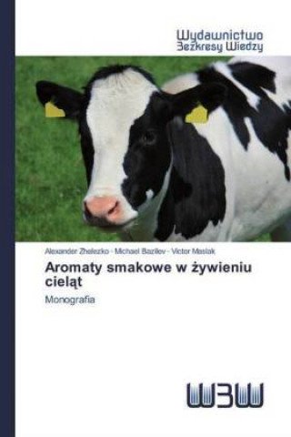 Könyv Aromaty smakowe w ?ywieniu ciel?t Michael Bazilev