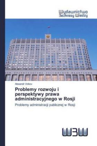 Carte Problemy rozwoju i perspektywy prawa administracyjnego w Rosji 