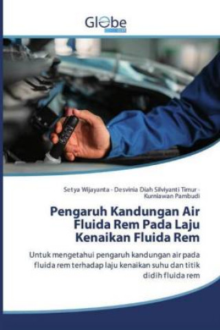 Knjiga Pengaruh Kandungan Air Fluida Rem Pada Laju Kenaikan Fluida Rem Desvinia Diah Silviyanti Timur