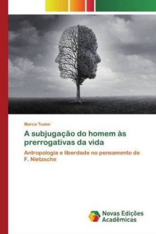 Libro A subjugaç?o do homem ?s prerrogativas da vida Marco Tuono