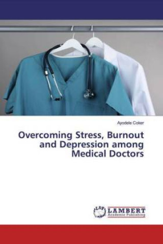Книга Overcoming Stress, Burnout and Depression among Medical Doctors 