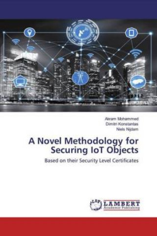 Book Novel Methodology for Securing IoT Objects Dimitri Konstantas